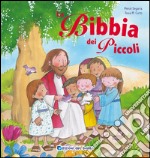 La Bibbia dei piccoli. Ediz. illustrata libro