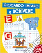 Giocando imparo a scrivere. Ediz. illustrata libro