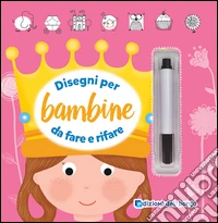 Disegni per bambine da fare e rifare. Ediz. illustrata. Con gadget libro