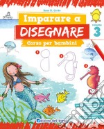 Imparare a disegnare. Corso per bambini. Vol. 3 libro