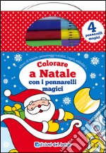 Colorare a Natale con i pennarelli magici. Ediz. illustrata. Con gadget libro