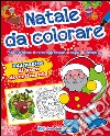 Natale da colorare. Ediz. illustrata libro