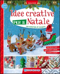 Idee creative per il Natale con materiale di recupero. Ediz. illustrata libro
