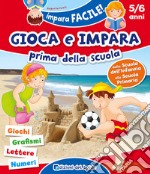 Gioca e impara prima della scuola. Giochi, grafismi, lettere, numeri libro