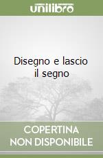 Disegno e lascio il segno