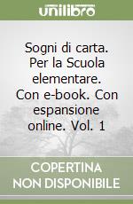 Sogni di carta. Per la Scuola elementare. Con e-book. Con espansione online. Vol. 1 libro