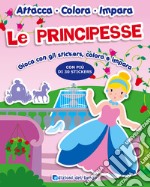 Le principesse. Gioca con gli stickers, colora e impara. Con adesivi libro