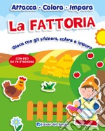 La fattoria. Gioca con gli stickers, colora e impara. Con adesivi libro