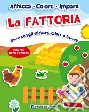 La fattoria. Gioca con gli stickers, colora e impara. Con adesivi libro