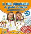 Il mio quaderno di giochi e attività 4/5 anni. Con adesivi. Ediz. a colori libro