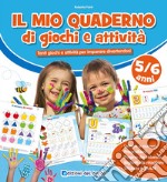 Il mio quaderno di giochi e attività 5/6 anni. Con adesivi. Ediz. a colori libro