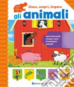 Gli animali. Gioca, scopri, impara. Ediz. a colori libro