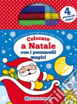 Colorare a Natale con i pennarelli magici. Con tre pennarelli colorati e un pennarello magico libro