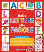 Dalle lettere alle parole. Ediz. a colori. Con gadget libro