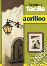 Dipingere facile. Acrilico libro