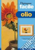 Dipingere facile. Olio libro