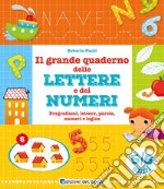 Il grande quaderno delle lettere e dei numeri. 5-6 anni libro