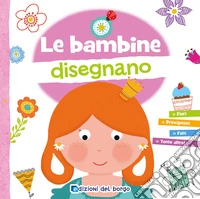 Le bambine disegnano. Con 6 pennarelli libro