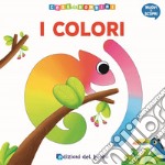 I colori. Muovi e scopri libro