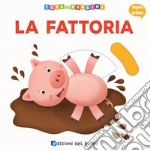 La fattoria. Muovi e scopri libro