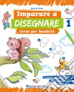 Imparare a disegnare. Corso per bambini. Vol. 1 libro