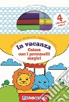 In vacanza. Colora con i pennarelli magici. Con gadget libro