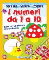 I numeri da 1 a 10. Gioca con gli stickers, colora e impara. Con adesivi libro