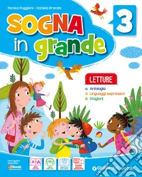 Sogna in grande. Per il primo biennio della Scuola elementare libro