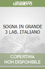 SOGNA IN GRANDE 3 LAB. ITALIANO libro