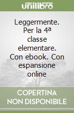 Leggermente. Per la 4ª classe elementare. Con ebook. Con espansione online libro