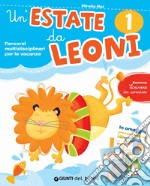 Estate da leoni. Vacanza. Per la 1ª classe elementare (Un') libro