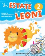 Estate da leoni. Vacanza. Per la 2ª classe elementare. Con Libro: La fame; il sonno e l'allegria. Con Libro: Sentieri di conchiglie (Un') libro