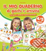 Il mio quaderno di giochi e attività 4/5 anni. Ediz. a colori libro