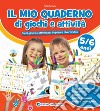 Il mio quaderno di giochi e attività 5/6 anni. Tanti giochi e attività per imparare divertendosi. Ediz. a colori libro