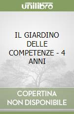 IL GIARDINO DELLE COMPETENZE - 4 ANNI