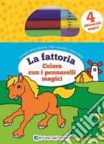 Colora la fattoria con i pennarelli magici. Con 4 pennarelli magici libro