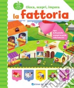 La fattoria. Gioca, scopri, impara libro