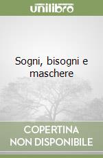 Sogni, bisogni e maschere libro