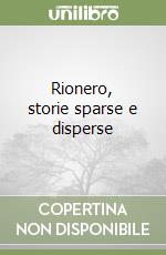 Rionero, storie sparse e disperse libro