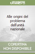 Alle origini del problema dell'unità nazionale