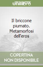 Il briccone piumato. Metamorfosi dell'eros libro