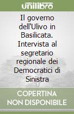 Il governo dell'Ulivo in Basilicata. Intervista al segretario regionale dei Democratici di Sinistra