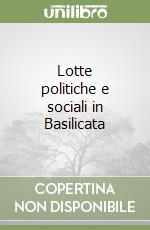 Lotte politiche e sociali in Basilicata libro