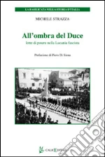 All'ombra del Duce. Lotte di potere nella Lucania fascista libro