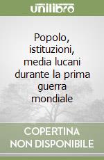 Popolo, istituzioni, media lucani durante la prima guerra mondiale