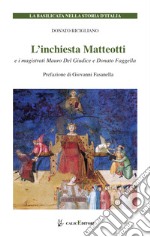 L'inchiesta Matteotti e i magistrati Mauro Del Giudice e Donato Faggella