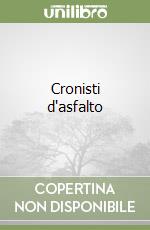 Cronisti d'asfalto