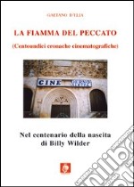 La fiamma del peccato. Centoundici cronache cinematografiche libro