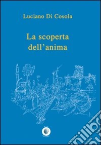 La scoperta dell'anima libro