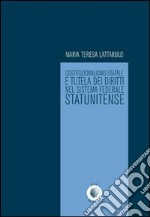 Costituzionalismo statale e tutela dei diritti nel sistema federale statunitense libro